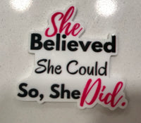 She Believed She Could So, She Did Flatback Resin Planar Laser Cut Acrylics